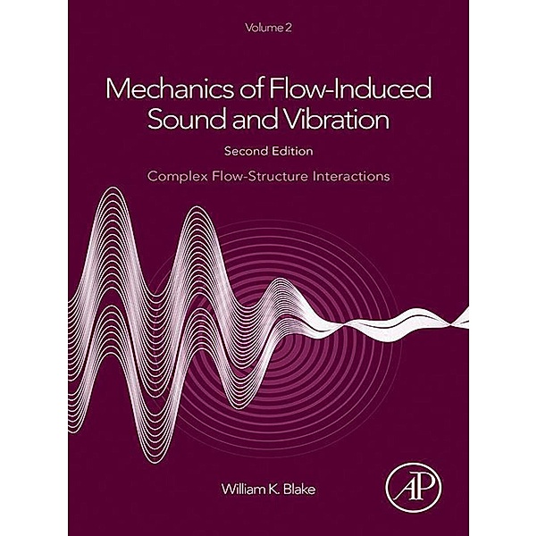 Mechanics of Flow-Induced Sound and Vibration, Volume 2, William K. Blake