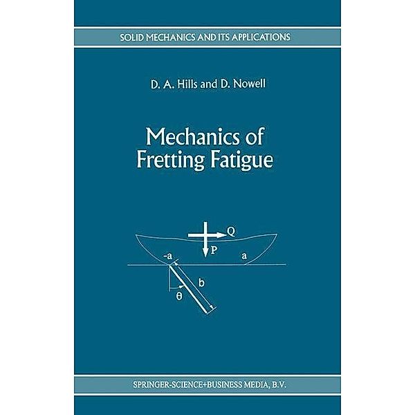 Mechanics of Fretting Fatigue / Solid Mechanics and Its Applications Bd.30, D. A. Hills, D. Nowell