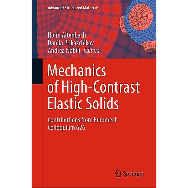 Mechanics of High-Contrast Elastic Solids / Advanced Structured Materials Bd.187