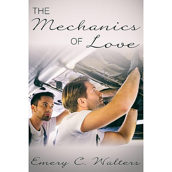 Mechanics of Love, Emery C. Walters