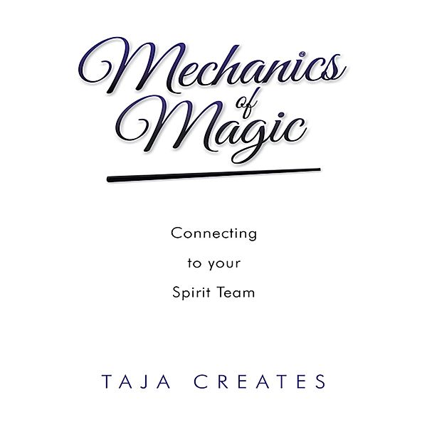 Mechanics of Magic: Connecting to Your Spirit Team, Taja Creates