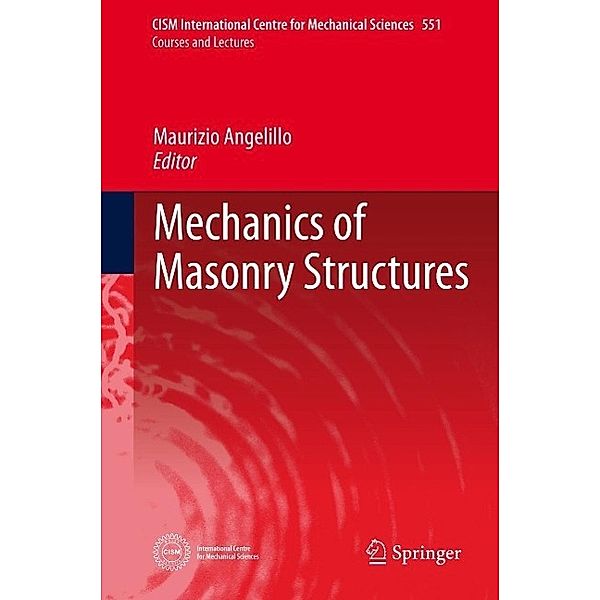 Mechanics of Masonry Structures / CISM International Centre for Mechanical Sciences Bd.551