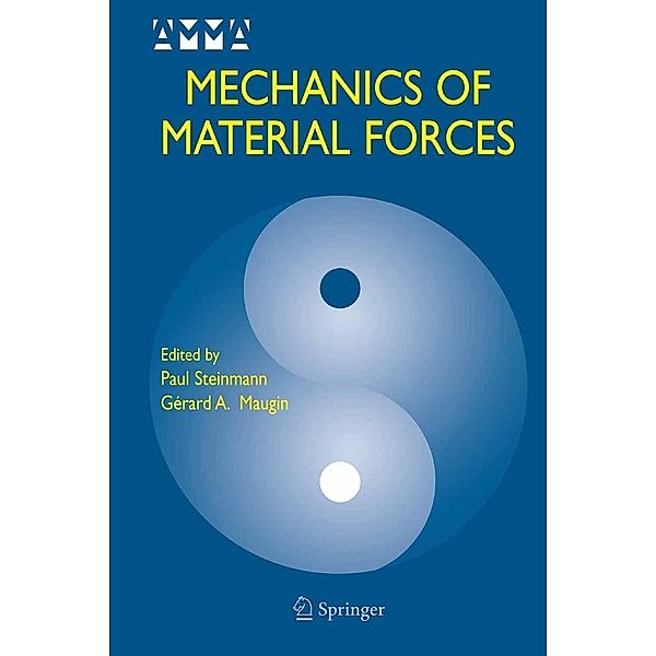 Mechanics of Material Forces / Advances in Mechanics and Mathematics Bd.11
