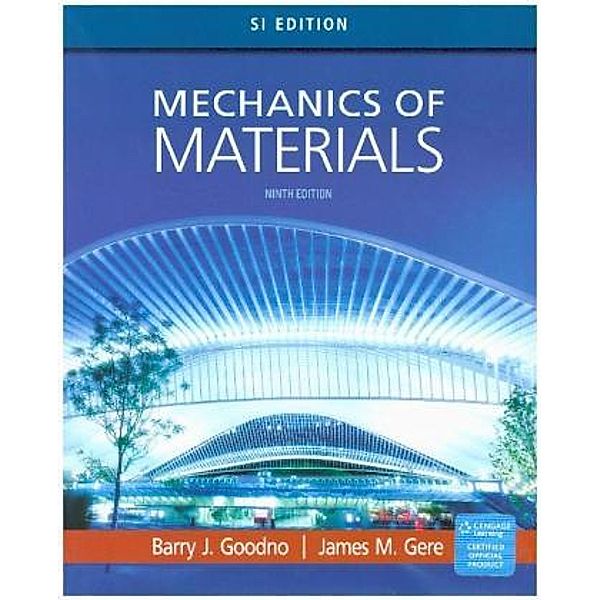 Mechanics of Materials, Barry J. Goodno, James M. Gere