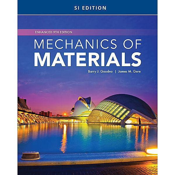 Mechanics of Materials, Enhanced, SI Edition, Barry Goodno, James Gere