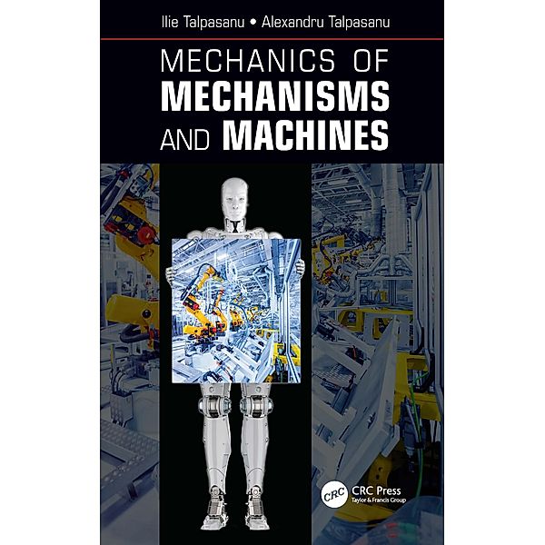 Mechanics of Mechanisms and Machines, Ilie Talpasanu, Alexandru Talpasanu