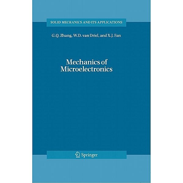 Mechanics of Microelectronics / Solid Mechanics and Its Applications Bd.141, G. Q. Zhang, W. D. Van Driel, X. J. Fan