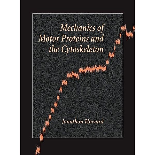 Mechanics of Motor Proteins and the Cytoskeleton, Jonathon Howard