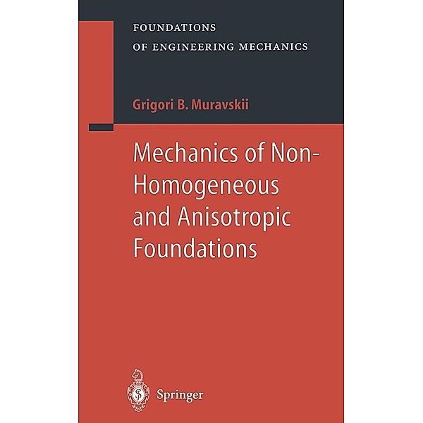 Mechanics of Non-Homogeneous and Anisotropic Foundations / Foundations of Engineering Mechanics, B. Grigori Muravskii