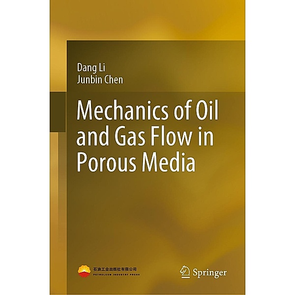 Mechanics of Oil and Gas Flow in Porous Media, Dang Li, Junbin Chen