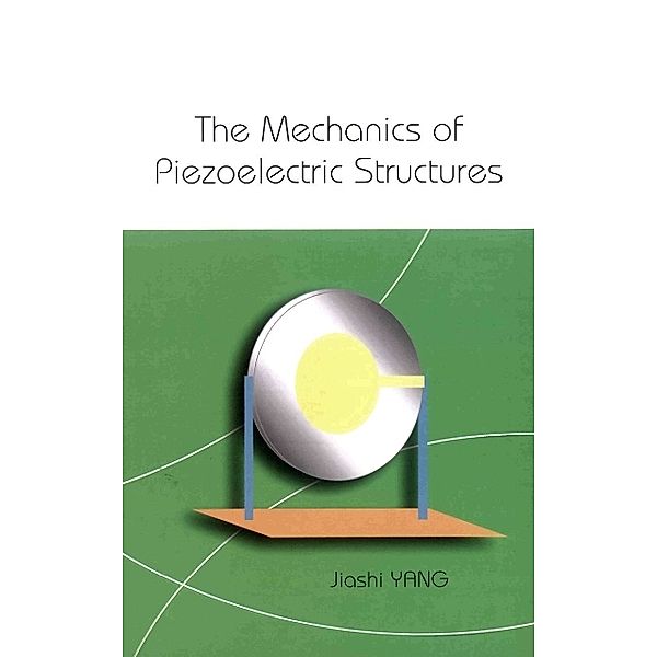 Mechanics Of Piezoelectric Structures, The, Jiashi Yang