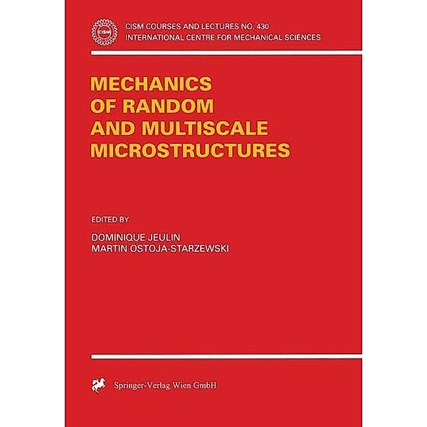 Mechanics of Random and Multiscale Microstructures / CISM International Centre for Mechanical Sciences Bd.430