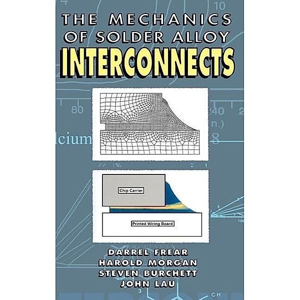 Mechanics of Solder Alloy Interconnects, Darrel R. Frear, Steven N. Burchett, Harold S. Morgan, John H. Lau
