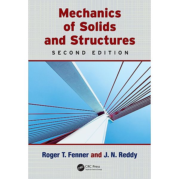 Mechanics of Solids and Structures, Roger T. Fenner, J. N. Reddy
