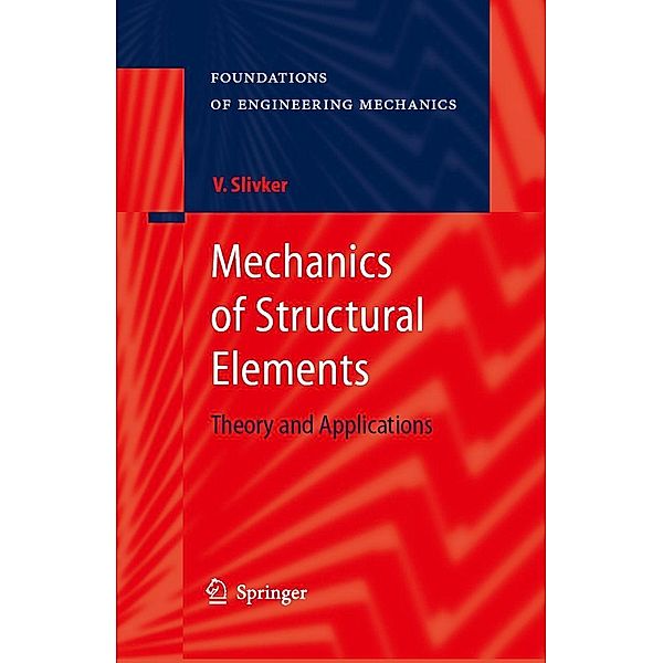 Mechanics of Structural Elements / Foundations of Engineering Mechanics, Vladimir Slivker