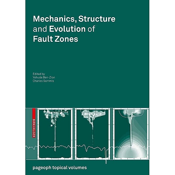 Mechanics, Structure and Evolution of Fault Zones / Pageoph Topical Volumes, Yehuda Ben-Zion, Charles Sammis