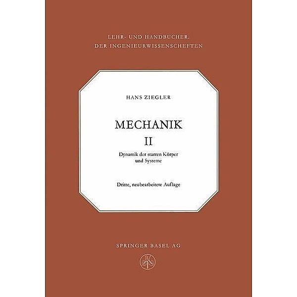 Mechanik / Lehr- und Handbücher der Ingenieurwissenschaften Bd.6, Hans Ziegler