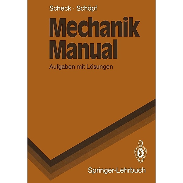 Mechanik Manual / Springer-Lehrbuch, Florian Scheck, Rainer Schöpf
