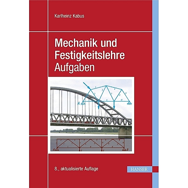 Mechanik und Festigkeitslehre - Aufgaben, Karlheinz Kabus