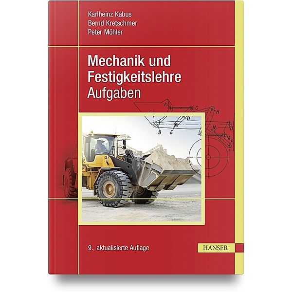 Mechanik und Festigkeitslehre - Aufgaben, Karlheinz Kabus, Bernd Kretschmer, Peter Möhler