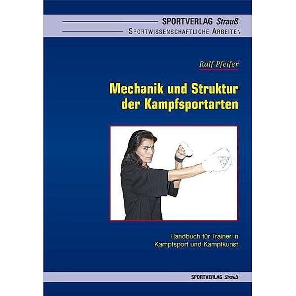 Mechanik und Struktur der Kampfsportarten, Ralf Pfeifer