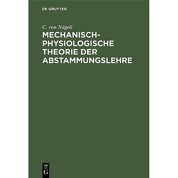 Mechanisch-physiologische Theorie der Abstammungslehre, C. von Nägeli