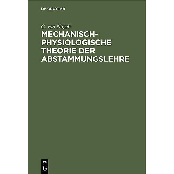 Mechanisch-physiologische Theorie der Abstammungslehre, Carl von Nägeli