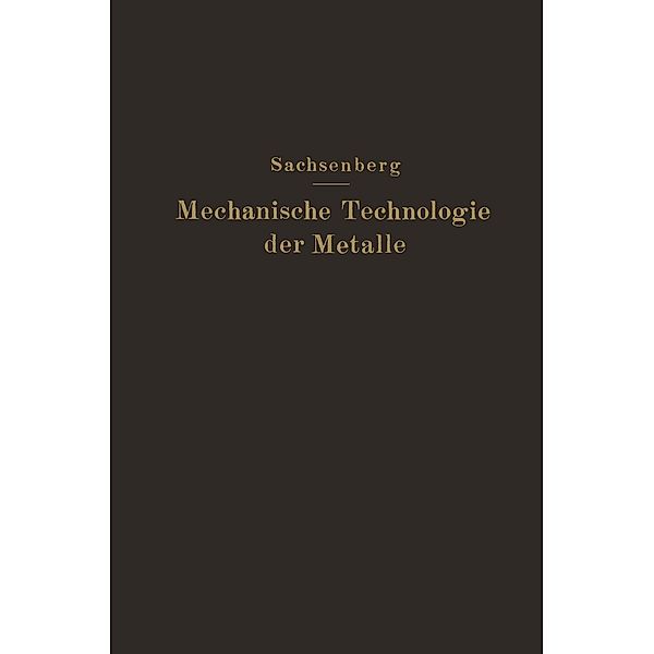 Mechanische Technologie der Metalle, E. Sachsenberg