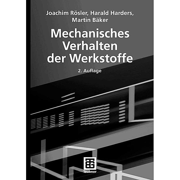 Mechanisches Verhalten der Werkstoffe, Joachim Rösler, Harald Harders, Martin Bäker