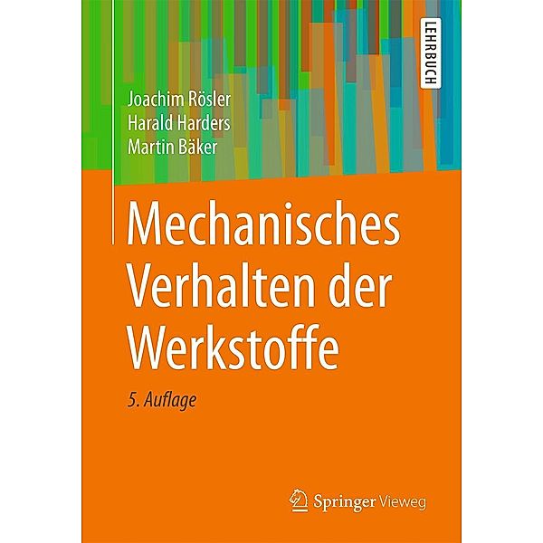 Mechanisches Verhalten der Werkstoffe, Joachim Rösler, Harald Harders, Martin Bäker