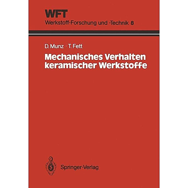 Mechanisches Verhalten keramischer Werkstoffe / WFT Werkstoff-Forschung und -Technik Bd.8, Dietrich Munz, Theo Fett