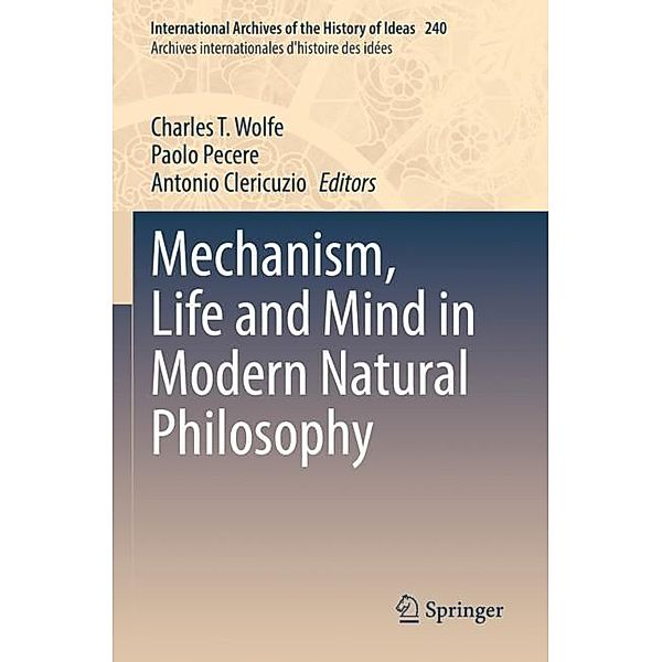 Mechanism, Life and Mind in Modern Natural Philosophy