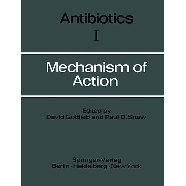 Mechanism of Action / Antibiotics Bd.1, David Gottlieb, Paul D. Shaw