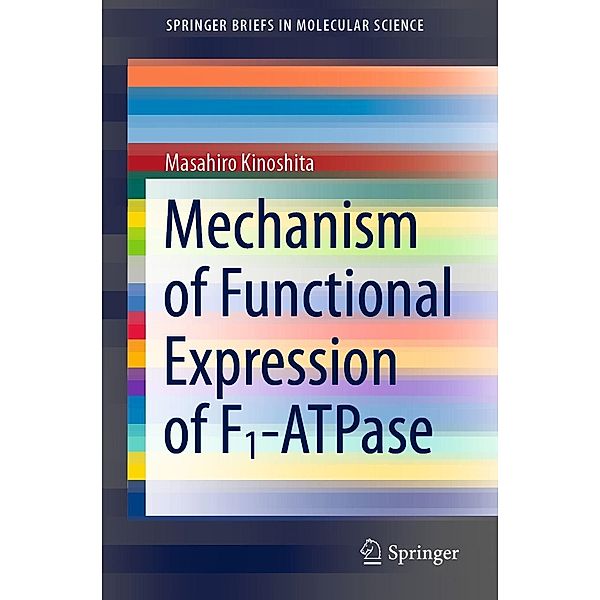 Mechanism of Functional Expression of F1-ATPase / SpringerBriefs in Molecular Science, Masahiro Kinoshita