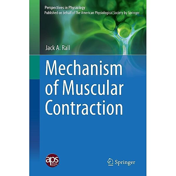 Mechanism of Muscular Contraction / Perspectives in Physiology, Jack A. Rall