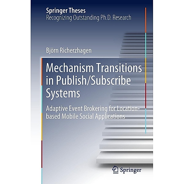 Mechanism Transitions in Publish/Subscribe Systems / Springer Theses, Björn Richerzhagen