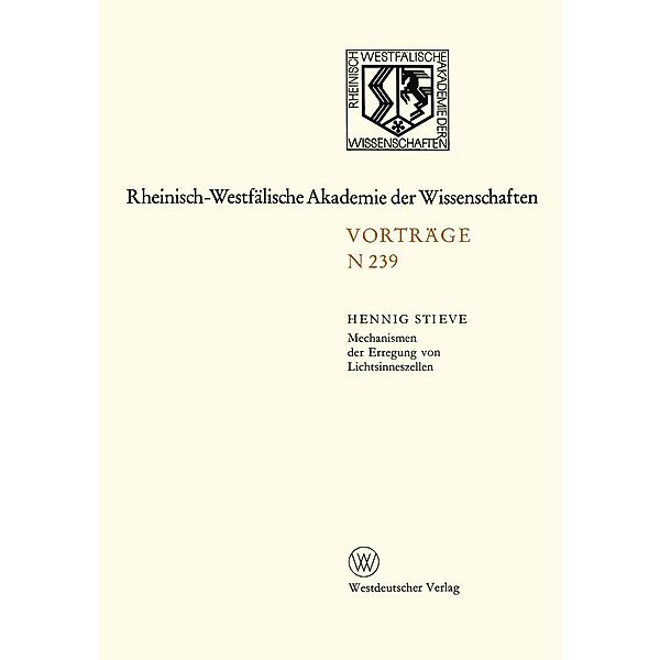 Mechanismen der Erregung von Lichtsinneszellen / Rheinisch-Westfälische Akademie der Wissenschaften Bd.239, Hennig Stieve