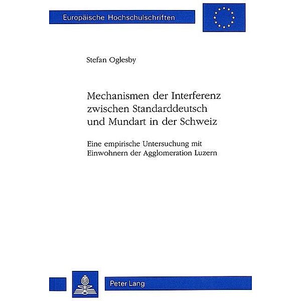 Mechanismen der Interferenz zwischen Standarddeutsch und Mundart in der Schweiz, Stefan Oglesby