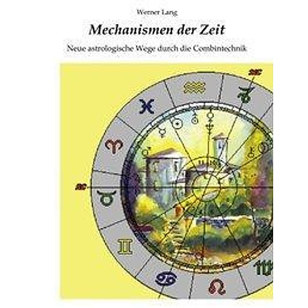 Mechanismen der Zeit - Neue astrologische Wege durch die Combintechnik, Werner Lang