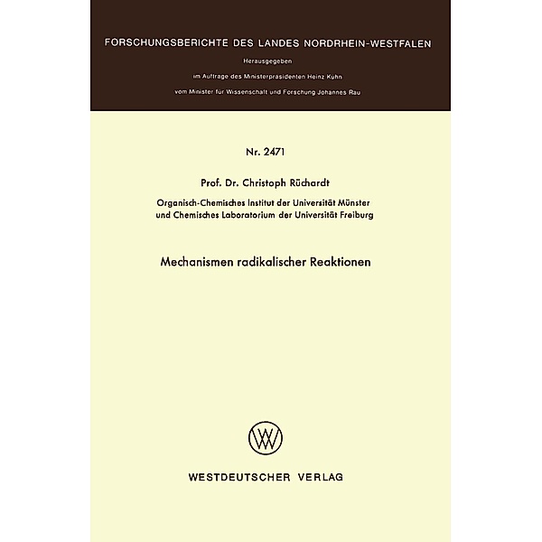 Mechanismen radikaler Reaktionen / Forschungsberichte des Landes Nordrhein-Westfalen Bd.2471, Christoph Rüchardt