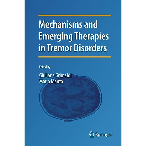 Mechanisms and Emerging Therapies in Tremor Disorders / Contemporary Clinical Neuroscience, Mario Manto, Giuliana Grimaldi