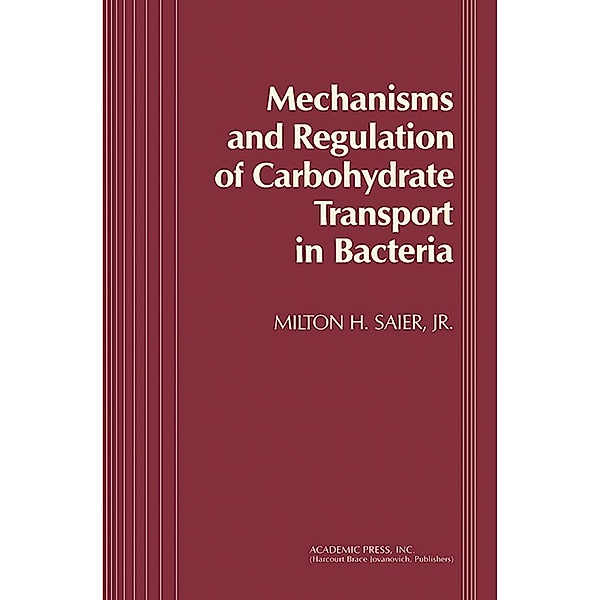 Mechanisms and Regulation of Carbohydrate Transport in Bacteria, Milton H. Saier