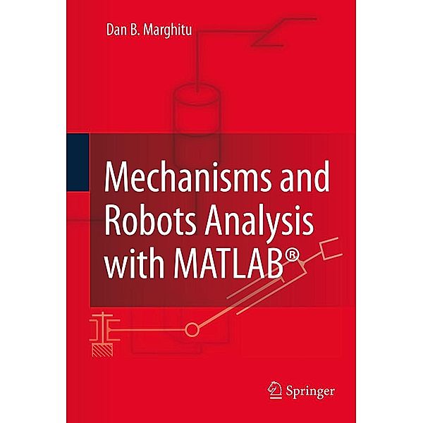 Mechanisms and Robots Analysis with MATLAB®, Dan B. Marghitu