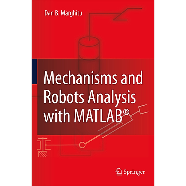 Mechanisms and Robots Analysis with MATLAB®, Dan B. Marghitu