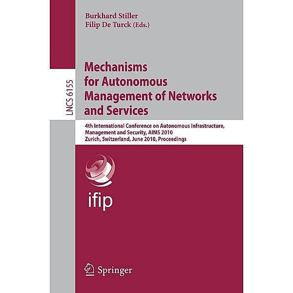 Mechanisms for Autonomous Management of Networks and Services / Lecture Notes in Computer Science Bd.6155
