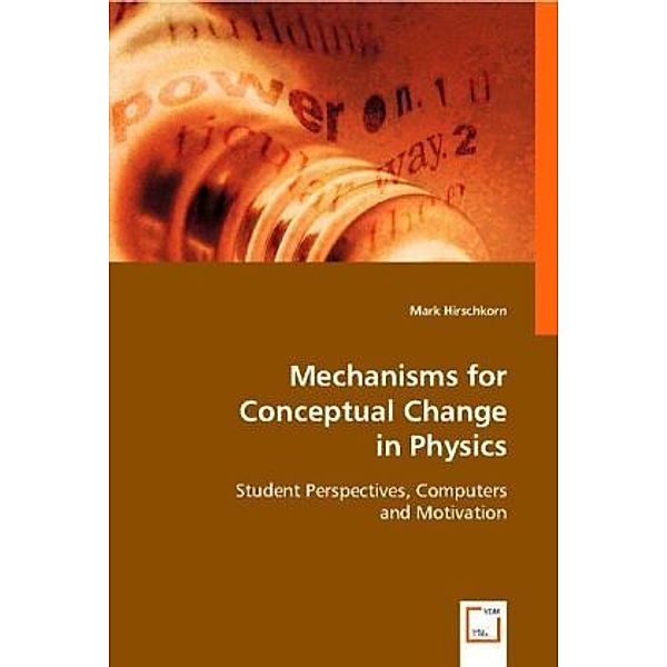 Mechanisms for Conceptual Change in Physics, Mark Hirschkorn