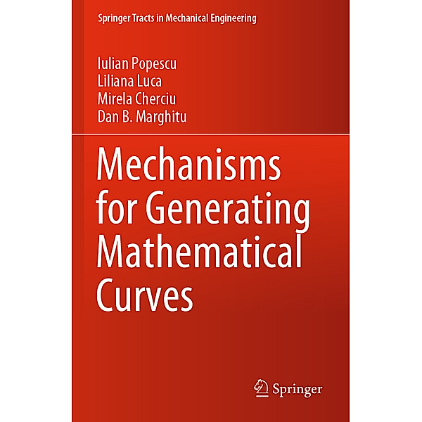 Mechanisms for Generating Mathematical Curves, Iulian Popescu, Liliana Luca, Mirela Cherciu, Dan B. Marghitu