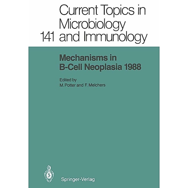 Mechanisms in B-Cell Neoplasia 1988 / Current Topics in Microbiology and Immunology Bd.141