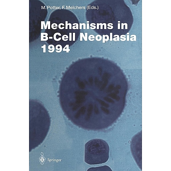 Mechanisms in B-Cell Neoplasia 1994 / Current Topics in Microbiology and Immunology Bd.194