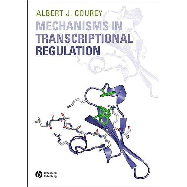 Mechanisms in Transcriptional Regulation, Albert J. Courey